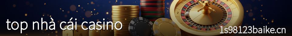top nhà cái casino